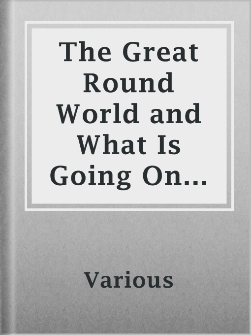 Title details for The Great Round World and What Is Going On In It, Vol. 1, No. 49, October 14, 1897 by Various - Available